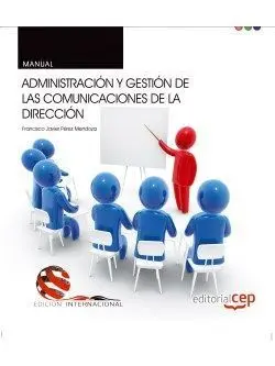 Manual. Administración y Gestión de las Comunicaciones de la Dirección. Edición
