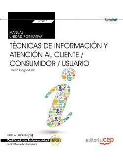 Manual. Técnicas de Información y Atención Al Cliente / Consumidor / Usuario (Tr