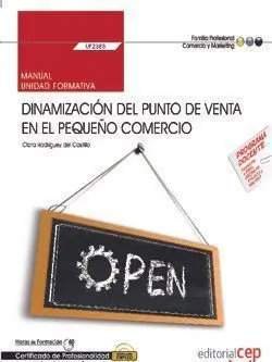 Manual. Dinamización del Punto de Venta en el Pequeño Comercio (Uf2383). Certifi