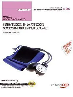 Manual. Intervención en la Atención Sociosanitaria en Instituciones (Mf1018_2).