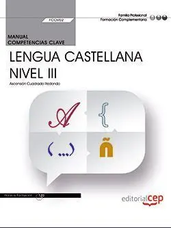 Manual. Competencia Clave. Comunicación en Lengua Castellana. Nivel Iii (Fcov02)