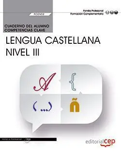 Cuaderno del Alumno. Competencia Clave. Comunicación en Lengua Castellana. Nivel