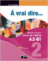 A Vrai Dire 2 Livre de L'eleve+Civi-Digitale
