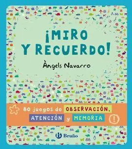 Imiro y Recuerdo! 80 Juegos de Observación, Atención y Memoria