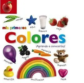 Mis Primeros Colores. Iaprendo a Conocerlos!