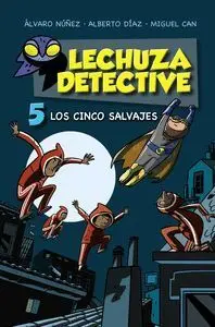 Lechuza Detective 5: los Cinco Salvajes