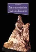 Los Cultos Orientales en el Mundo Romano
