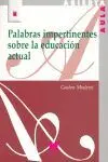 Palabras Impertinentes Sobre la Educación Actual