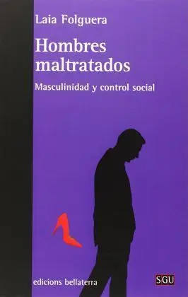 Hombres Maltratados -Masculinidad y Control Social-