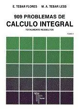 909 Problemas de Cálculo Integral Tomo I