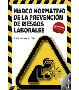 Marco Normativo de la Prevencion de Riesgos Laborales. 6ªed