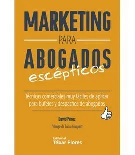 Marketing para Abogados Escepticos. técnicas Comerciales Muy Fáciles de Aplicar P