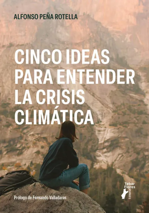 Cinco Ideas para Entender la Crisis Climática