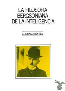 La Filosofía Bergsoniana de la Inteligencia