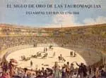 El Siglo de Oro de las Tauromaquiasestampas Taurinas 1750-1868