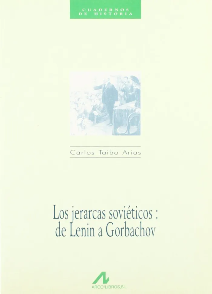 Los Jerarcas Soviéticos: de Lenin a Gorbachov