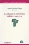 La Educación en Tiempos Débiles e Inciertos
