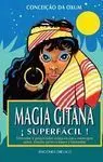 Magia Gitana Ísuperfácil! Ofrendas y Preparados Mágicos para Conseguir
