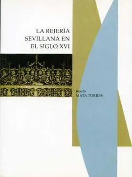 La Rejeria Sevillana en el Siglo Xvi