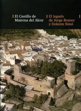 Castillo de Mairena del Alcor. El Legado de Jorge Bonsor