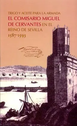 Trigo y Aceite para la Armada. comisario M. cervantes Sevilla