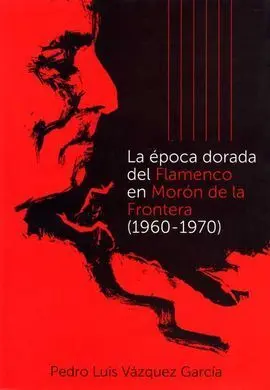 La Epoca Dorada del Flamenco en Moron de la Fronte