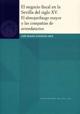El Negocio Fiscal en la Sevilla del Siglo Xv. El Almojarifazgo Mayor y las Compa