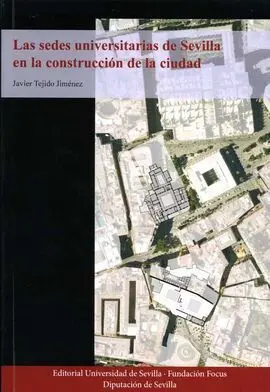 Las Sedes Universitarias de Sevilla en la Construcción de la Ciudad