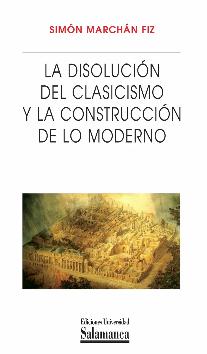 La Disolución del Clasicismo y la Construcción de lo Moderno