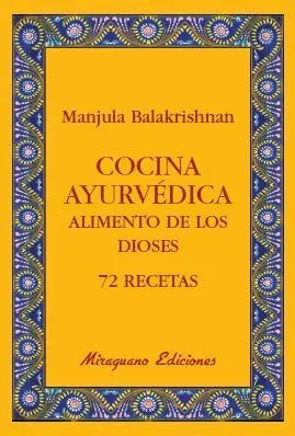 Cocina Ayurvédica. Alimento de los Dioses. 72 Recetas