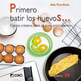 Primero Batir los Huevos... Cocina Creativa para J