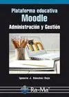 Plataforma Educativa Moodle. Administracion y Gest