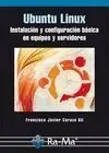 Ubuntu Linux. Instalación y Configuración Básica en Equipos y Servidores
