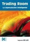 Trading Room. La Especulacion Inteligente