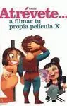 Atrévete... A Filmar tu Propia Película X