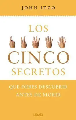Los Cinco Secretos que Debes Descubrir Antes de Morir