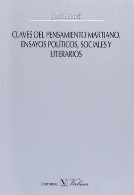 Claves del Pensamiento Martiano. Ensayos Políticos, Sociales y Literarios