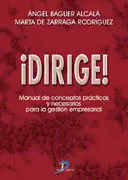 Í Dirige ! Manual Conceptos Practicos y Necesarios Gestion Empresarial