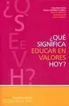 ¿ qué Significa Educar en Valores Hoy ?