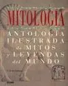 Mitología. Antologia Ilustrada de Mitos y Leyendas del Mundo