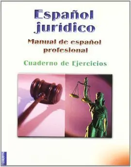 Español Jurídico. Manual de Español Profesional. Cuaderno de Ejercicios