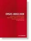 Ohsas 18002:2008. Sistemas de Gestión de la Seguridad y Salud en el Trabajo