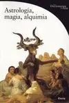 Astrología, Magia, Alquimia