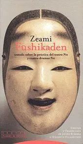 Fushikaden: Tratado Sobre la Práctica del Teatro no y Cuatro Dramas no