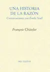Una Historia de la Razón. Conversaciones con Émile Noël