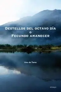 Destellos del Octavo Día o Fecundo Amanecer