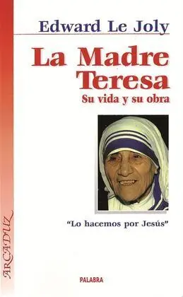 La Madre Teresa. Su Vida y Su Obra