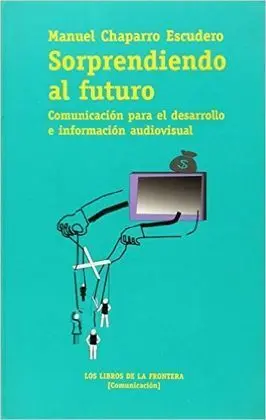 Sorprendiendo Al Futuro: Comunicación para el Desarrollo e Información
