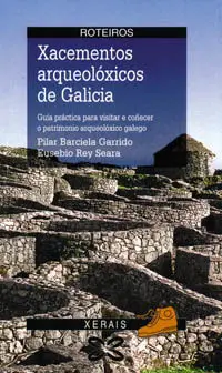 Xacementos Arqueolóxicos de Galicia : Guía Práctica para Visitar e Coñecer o Pat