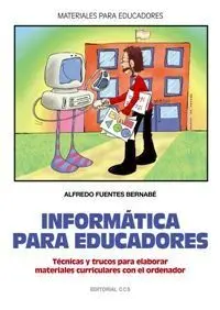 Informática para Educadores : Técnicas y Trucos para Elaborar Material